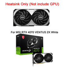 Cargar imagen en el visor de la galería, New GPU Heatsink with Fan For MSI RTX 4070 VENTUS 2X Graphics Card Cooling Heat Sink