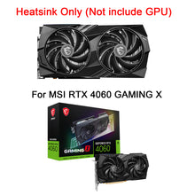 Cargar imagen en el visor de la galería, New GPU Heatsink with Fan For MSI RTX 4060 GAMING X Graphics Card Cooling Heat Sink