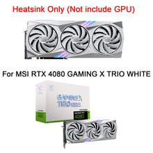 Load image into Gallery viewer, New GPU Heatsink with Fan For MSI RTX 4080 GAMING X TRIO WHITE Graphics Card Heat Sink