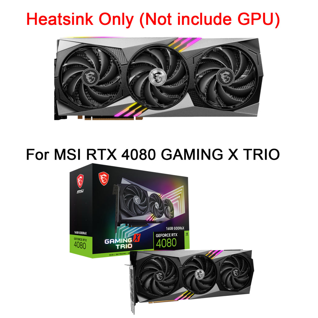 New GPU Heatsink with Fan For MSI RTX 4080 GAMING X TRIO Graphics Card
