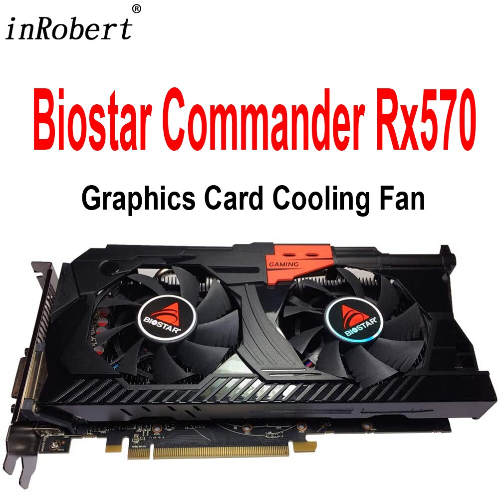 New Model Replacement Cooling Fan for Biostar Commander OC Gaming Radeon RX570 RX 570 GTX 750 Ti Graphics Card